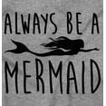 thumbnail image 2 of Always Be a Mermaid Cute Beach Day Youth T Shirt Tee Girls Infant Toddler Brisco Brands 4T, 2 of 5
