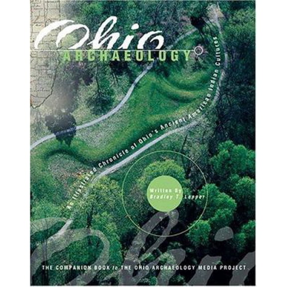 Pre-Owned Ohio Archaeology an Illustrated Chronicle of Ohio's Ancient American Indian Culture (Hardcover) 1882203399 9781882203390