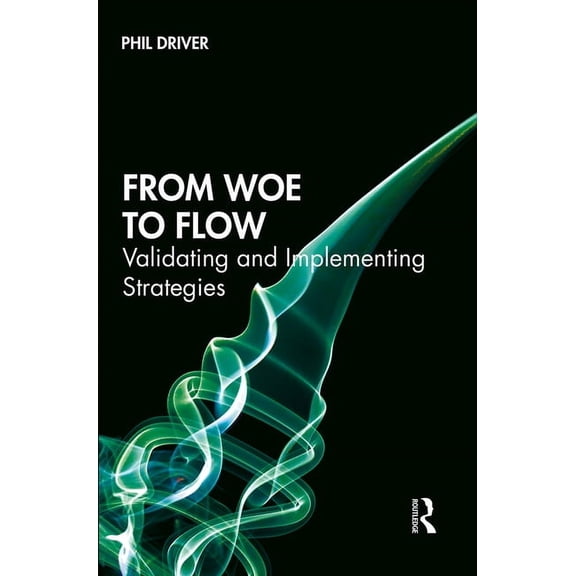 From Woe to Flow: Validating and Implementing Strategies, (Hardcover)