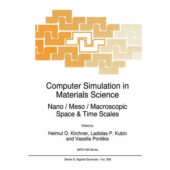 NATO Science Series E: Computer Simulation in Materials Science: Nano / Meso / Macroscopic Space & Time Scales, Book 308, (Paperback)