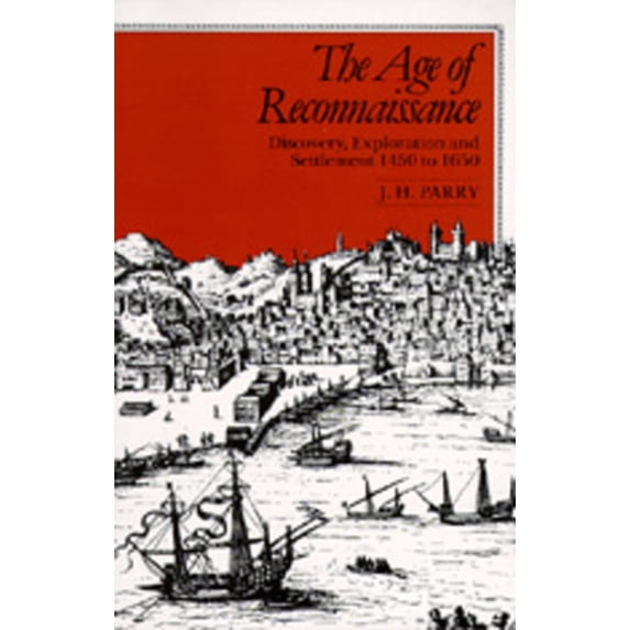Pre-Owned The Age of Reconnaissance: Discovery, Exploration, and Settlement, 1450-1650 (Paperback) 0520042352 9780520042353