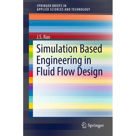 Simulation Based Engineering in Fluid Flow Design, (Hardcover)