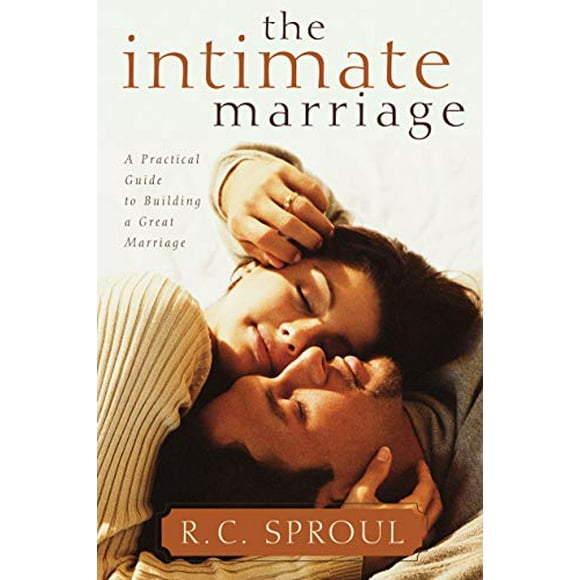Le Mariage Intime: Guide Pratique pour Construire un Grand Mariage (Bibliothèque R. C. Sproul)