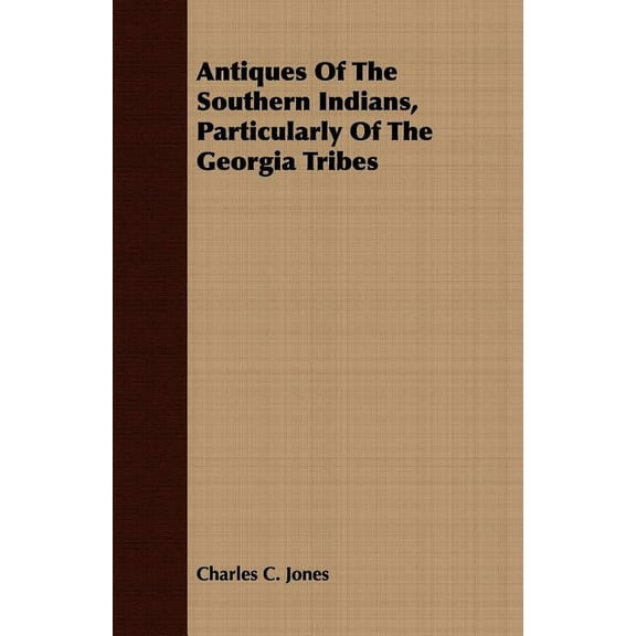 Antiques of the Southern Indians, Particularly of the Georgia Tribes