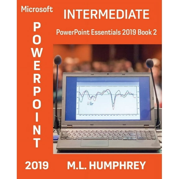 PowerPoint Essentials 2019 PowerPoint 2019 Intermediate, Book 2, (Paperback)
