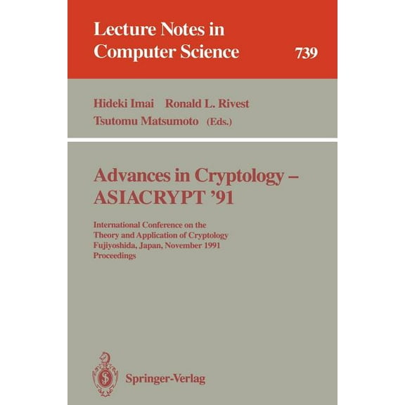 Lecture Notes in Computer Science Advances in Cryptology - Asiacrypt '91: International Conference on the Theory and Application of Cryptology, Fujiy, Book 739, (Paperback)
