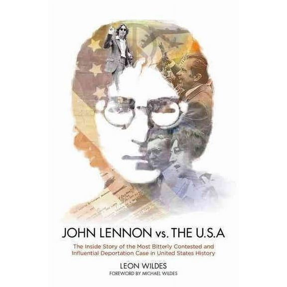 John Lennon vs. the U.S.A.: The Inside Story of the Most Bitterly Contested and Influential Deportation Case in United States History (Hardcover)