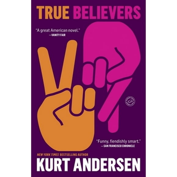 Pre-Owned True Believers (Paperback 9780812978896) by Kurt Andersen