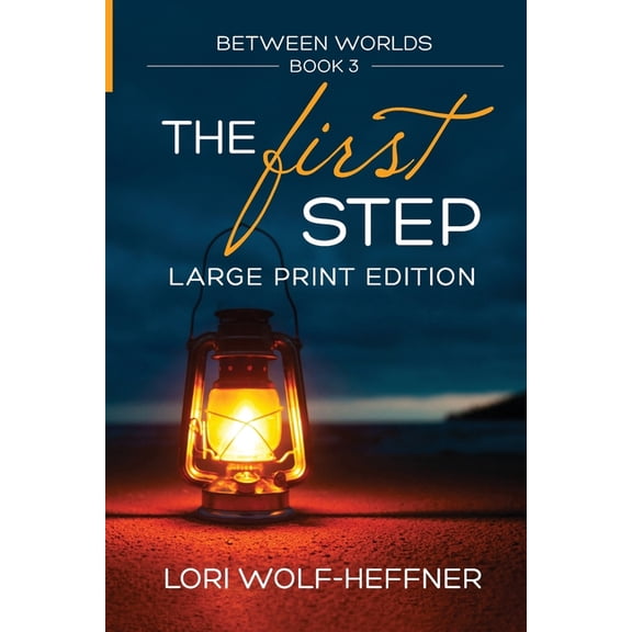 Between Worlds Between Worlds 3: The First Step (large print), Book 3, (Paperback)