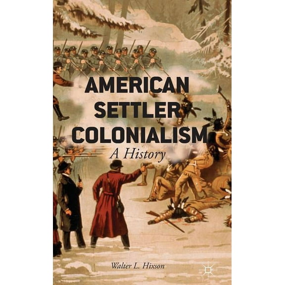 American Settler Colonialism: A History, (Hardcover)