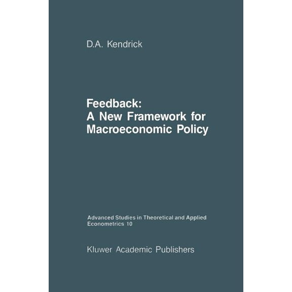 Advanced Studies in Theoretical and Appl Feedback: A New Framework for Macroeconomic Policy, Book 10, (Paperback)