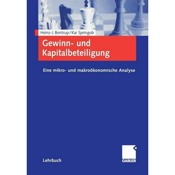 Gewinn- Und Kapitalbeteiligung: Eine Mikro- Und MakroÃ¶konomische Analyse, (Paperback)