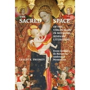 Monografas a: The Sacred Space of the Virgin Mary in Medieval Hispanic Literature (Hardcover)
