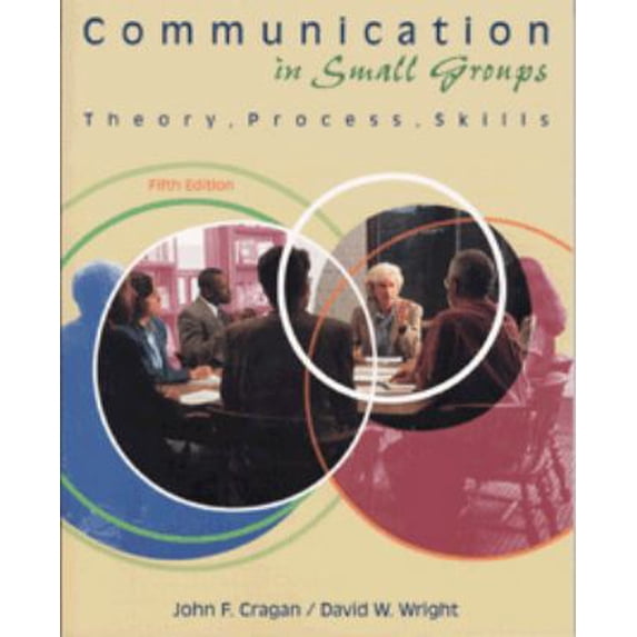 Pre-Owned Communication in Small Groups: Theory, Process, Skills (Paperback) 0534545491 9780534545499