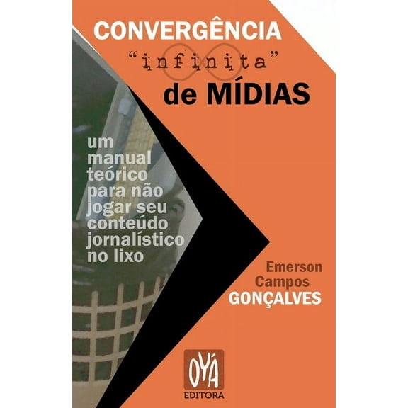 Convergência 'infinita' de mídias: um manual teórico para não jogar seu conteúdo jornalístico no lixo (Paperback)