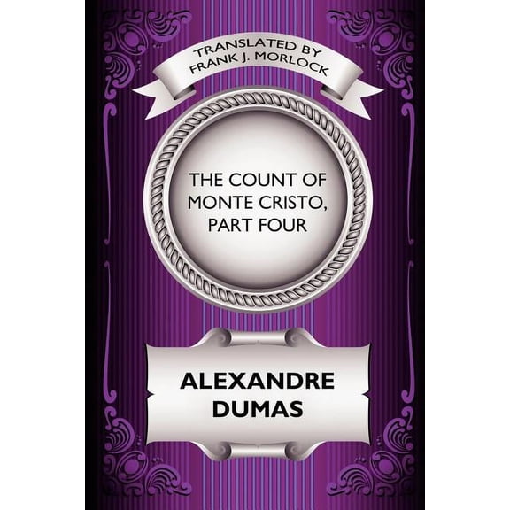 The Count of Monte Cristo, Part Four: The Revenge of Monte Cristo: A Play in Five Acts, (Paperback)