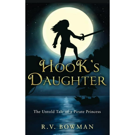 Pirate Princess Chronicles Hook's Daughter: The Untold Tale of a Pirate Princess, Book 1, (Paperback)