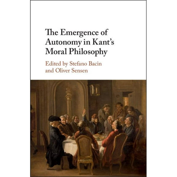 The Emergence of Autonomy in Kant's Moral Philosophy, (Hardcover)