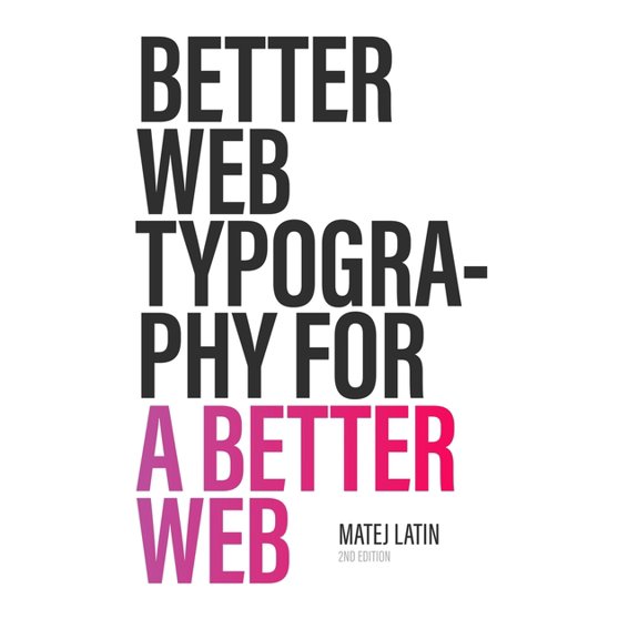 Better Web Typography for a Better Web (Second Edition), (Paperback)