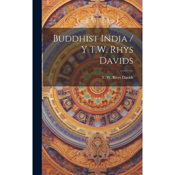 Buddhist India / Y T.W. Rhys Davids (Hardcover)