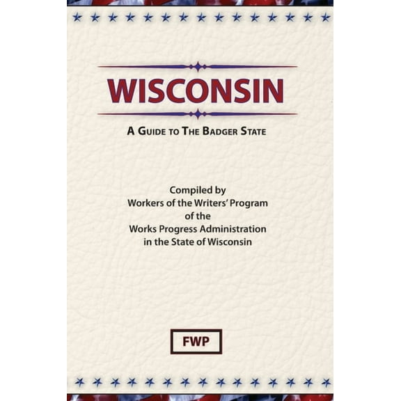 American Guide Wisconsin: A Guide To The Badger State, Book WISCO, (Hardcover)