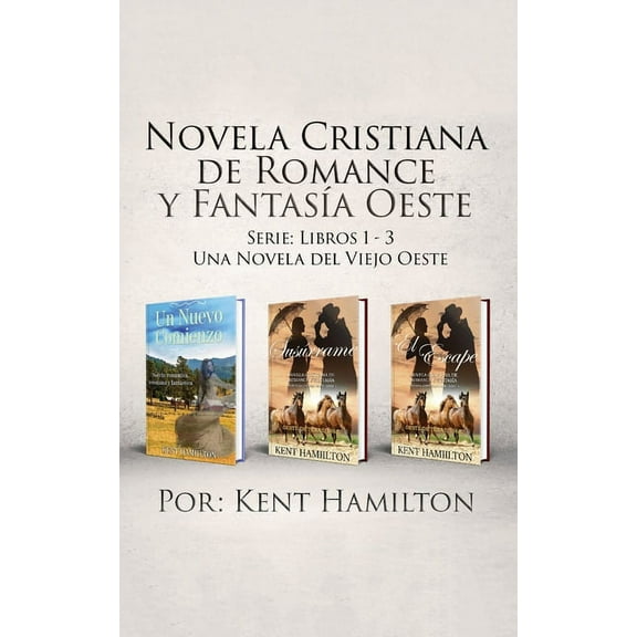 Novela Cristiana de Romance y Fantasia Oeste Serie: Libros 1-3: Una Novela del Viejo Oeste, (Paperback)