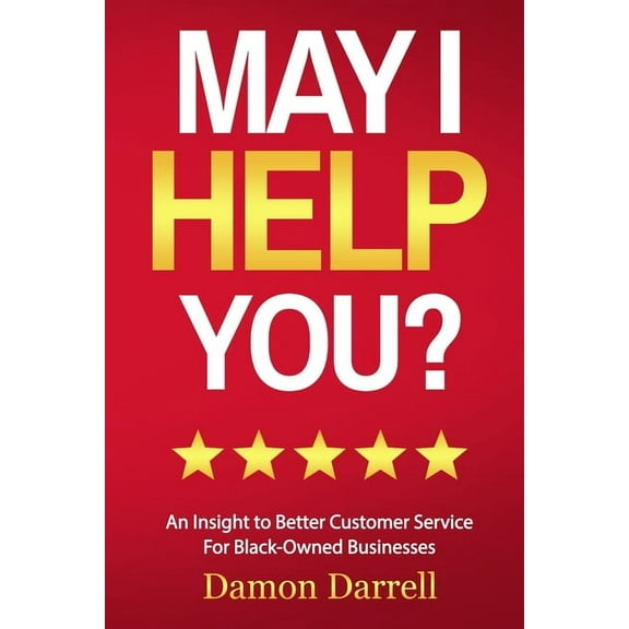 May I Help You?: An Insight to Better Customer Service For Black-Owned Businesses, (Paperback)