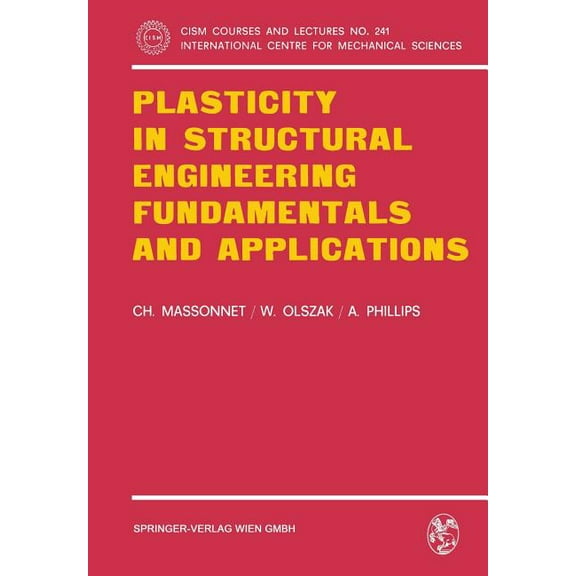 CISM International Centre for Mechanical Plasticity in Structural Engineering, Fundamentals and Applications, Book 241, (Paperback)