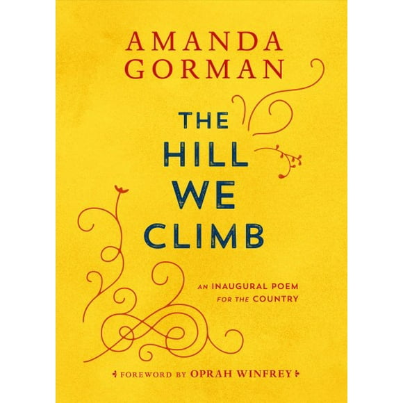 Pre-owned Hill We Climb : An Inaugural Poem for the Country, Hardcover by Gorman, Amanda; Winfrey, Oprah (FRW), ISBN 059346527X, ISBN-13 9780593465271
