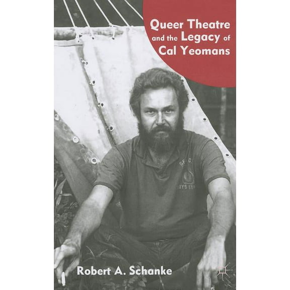 Queer Theatre and the Legacy of Cal Yeomans, (Paperback)