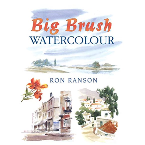 Big Brush In Watercolor (David and Charles Techniques in Watercolour)