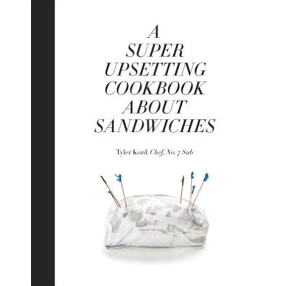 Pre-Owned A Super Upsetting Cookbook about Sandwiches Hardcover