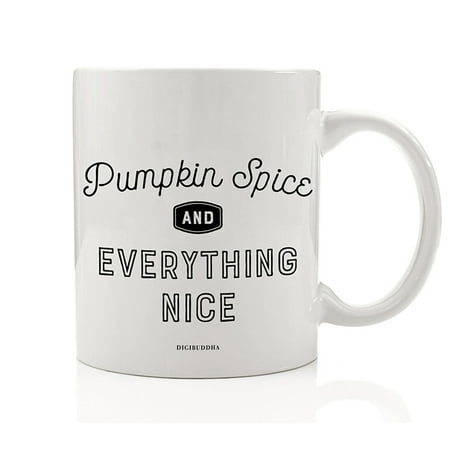 Pumpkin Spice And Everything Nice Coffee or Tea Mug Gift Idea Seasonal Autumn Present Friend Family Coworker Home Office 11oz Ceramic Beverage Cup Thanksgiving Meal Halloween Parties Digibuddha DM0382