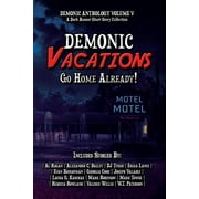 Demonic Anthology Collection: Demonic Vacations: Go Back Home Already (Paperback)