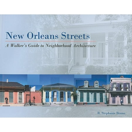 New Orleans Streets : A Walker's Guide to Neighborhood