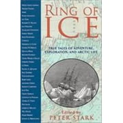 Ring of Ice: True Tales of Adventure, Exploration, and Arctic Life [Hardcover - Used]