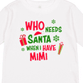 thumbnail image 4 of Inktastic Who Needs Santa When I Have MiMi Boys or Girls Long Sleeve Toddler T-Shirt, 4 of 5