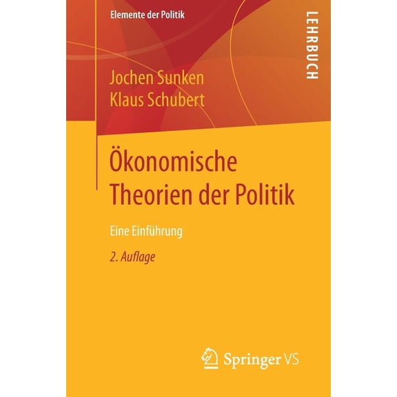 Elemente Der Politik Ökonomische Theorien Der Politik: Eine Einführung, (Paperback)