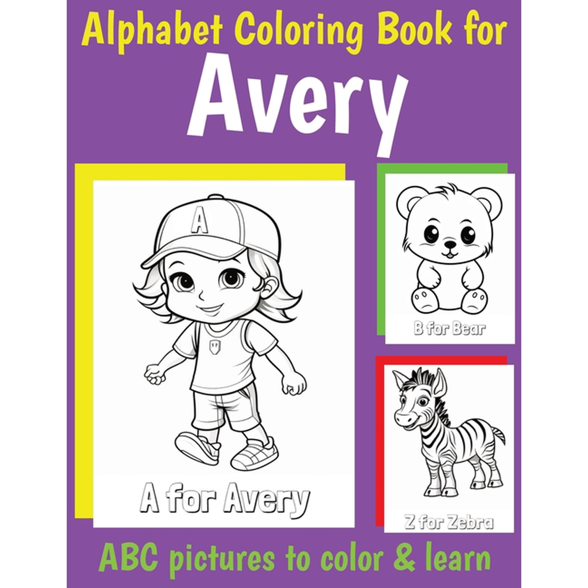 Personalized Coloring Books for Girls ABC Coloring Book for Avery: Book for Avery with Alphabet to Color for Kids 1 2 3 4 5 6 Year Olds (Paperback)