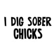 thumbnail image 3 of CafePress - I Dig Sober Chicks Light T Shirt - Light T-Shirt - CP, 3 of 4