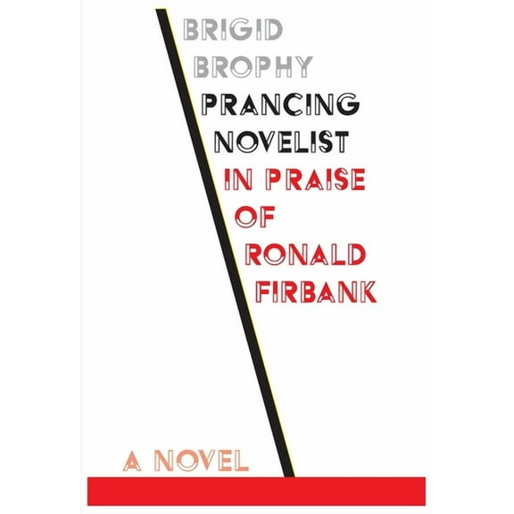 Dalkey Archive Scholarly: Prancing Novelist: In Praise of Ronald Firbank (Paperback)