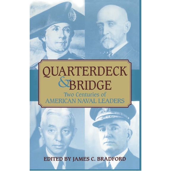 Quarterdeck and Bridge: Two Centuries of American Naval Leaders, (Paperback)