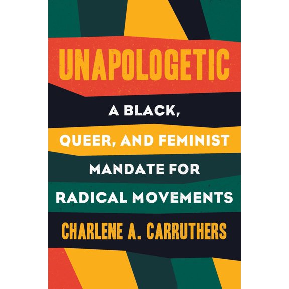 Pre-Owned Unapologetic: A Black, Queer, and Feminist Mandate for Radical Movements (Paperback) 0807039829 9780807039823