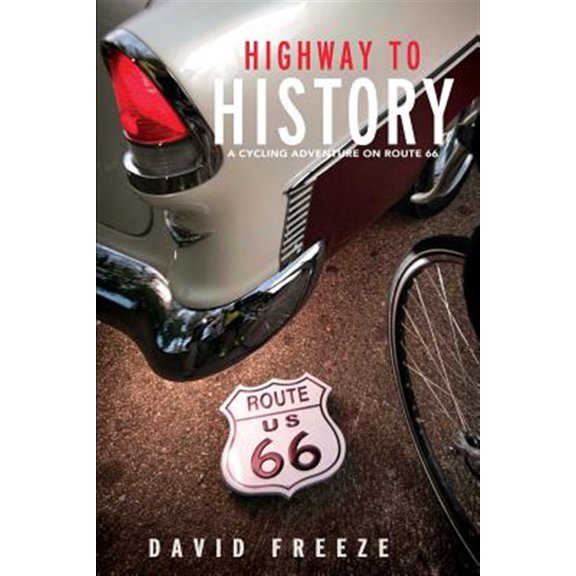 Pre-Owned Highway to History: A cycling adventure on Route 66 (Paperback) 0692799915 9780692799918