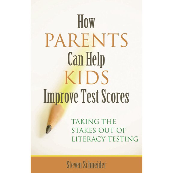 How Parents Can Help Kids Improve Test Scores: Taking the Stakes Out of Literacy Testing, (Paperback)