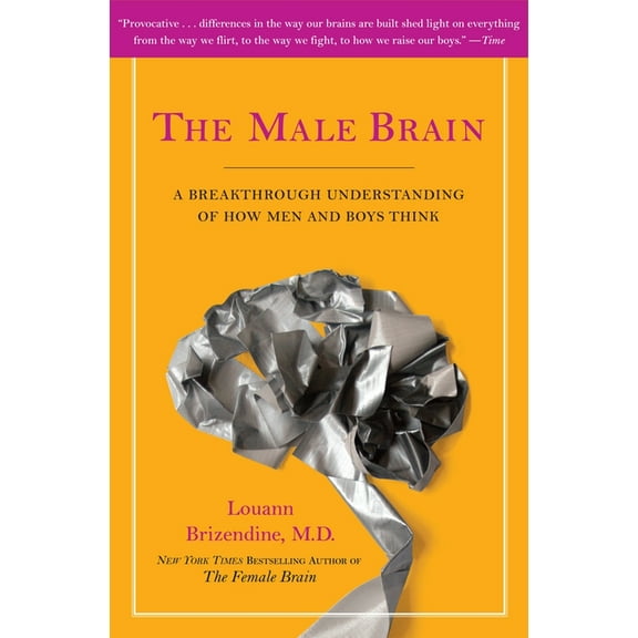 The Male Brain: A Breakthrough Understanding of How Men and Boys Think, (Paperback)