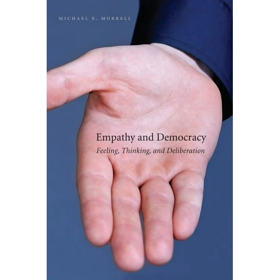 Empathy and Democracy: Feeling, Thinking, and Deliberation, (Paperback)