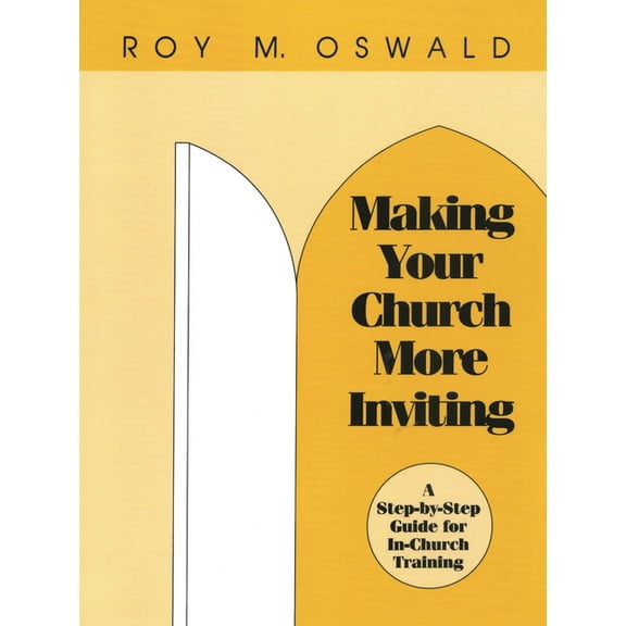 Making Your Church More Inviting: A Step-By-Step Guide for In-Church Training, (Paperback)