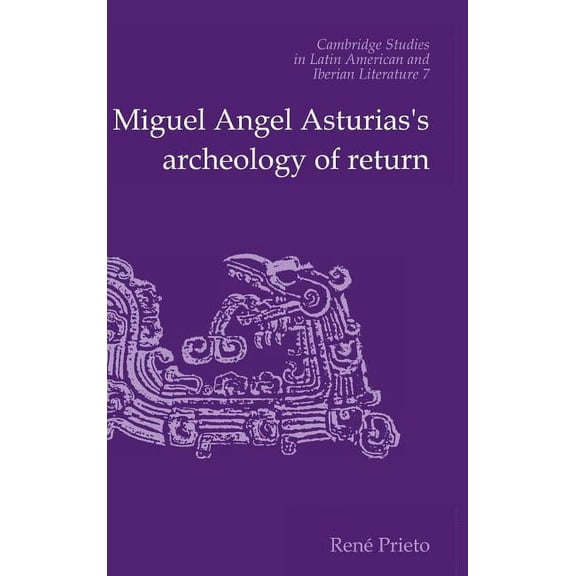 Miguel Angel Asturias's Archaeology of Return