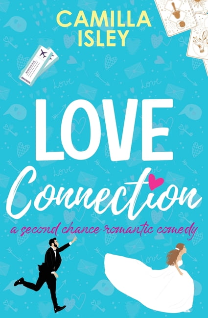 Camilla Isley First Comes Love: Love Connection : A Feel Good Romantic Comedy (Series #8) (Paperback)